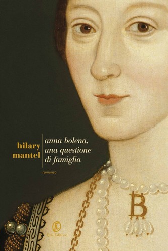 Hilary Mantel: Anna Bolena, una questione di famiglia (Italian language, 2013, Fazi Editore)