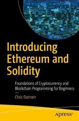 Chris Dannen: Introducing Ethereum and Solidity (2017)