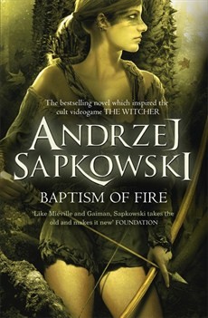 Andrzej Sapkowski: Baptism of Fire (2015, Gollancz)