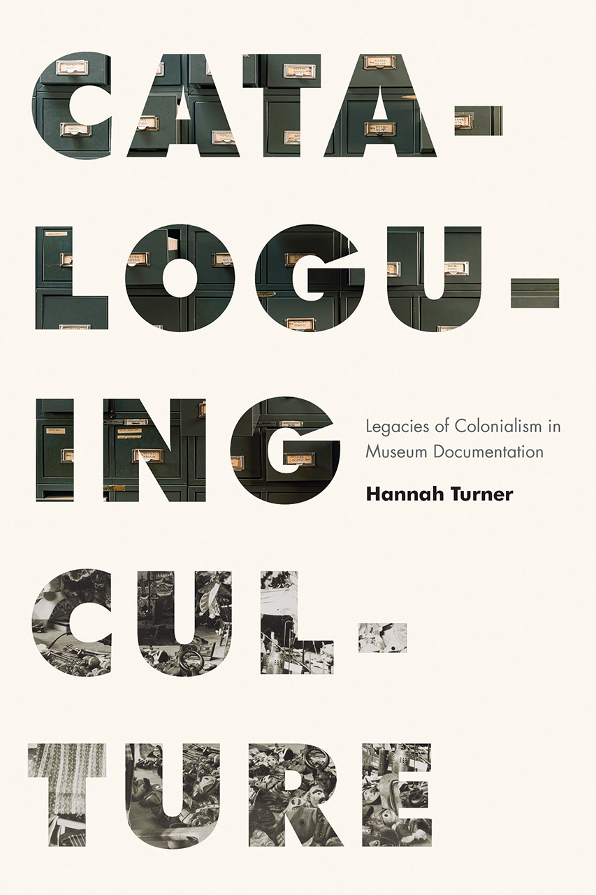 Hannah Turner: Cataloguing Culture (2020, University of British Columbia Press)