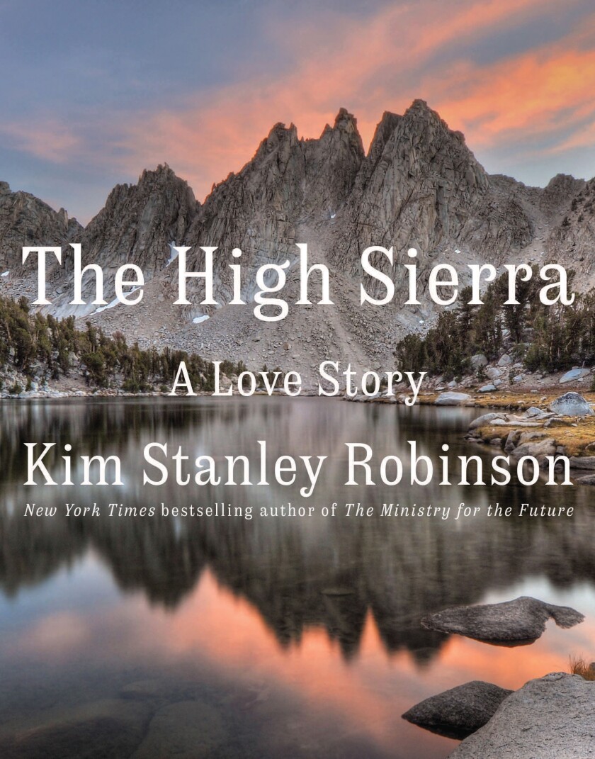 Kim Stanley Robinson: The High Sierra (Hardcover, Little, Brown and Company)