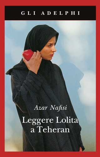 Azar Nafisi: Leggere Lolita a Tehran (Paperback, Italian language, 2007, Adelphi)