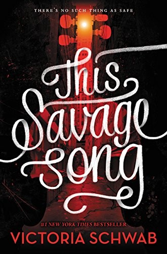 V. E. Schwab: This Savage Song (Monsters of Verity) (2016, Greenwillow Books)