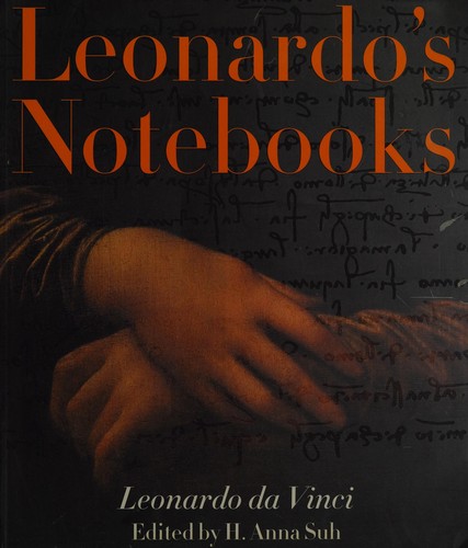 Leonardo da Vinci, H. Anna Suh: Leonardo's notebooks (Hardcover, 2005, Black Dog & Leventhal)