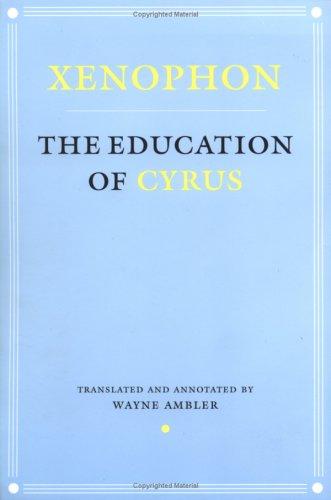 Xenophon: The education of Cyrus (2001, Cornell University Press)