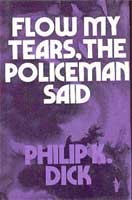 Philip K. Dick: Flow my tears, the policeman said. (1975, Readers Union)