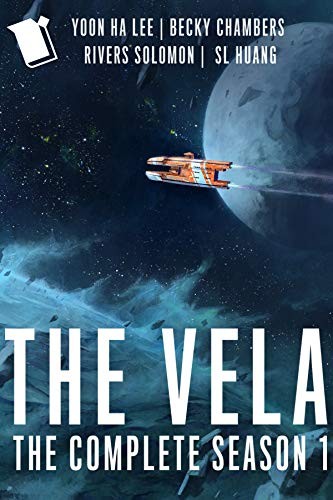 Becky Chambers, Rivers Solomon, Yoon Ha Lee, S. L. Huang: The Vela: a novel (2020, Serial Box)
