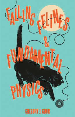 Gregory J. Gbur: Falling Felines and Fundamental Physics (2019, Yale University Press)