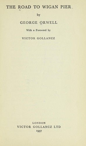 George Orwell: The road to Wigan Pier (1937, V. Gollancz ltd.)