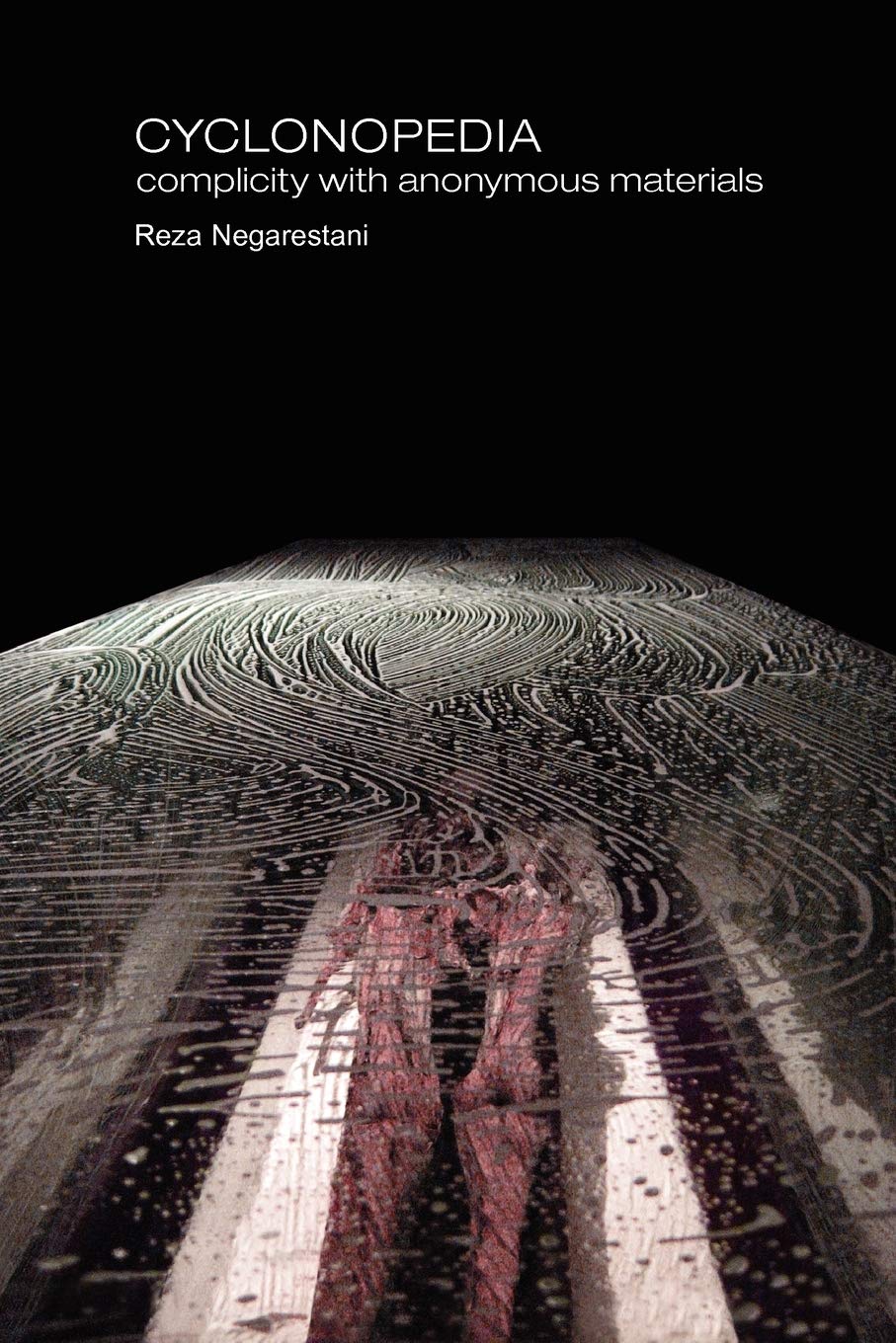 Reza Negarestani: Cyclonopedia (2008, Re.Press)