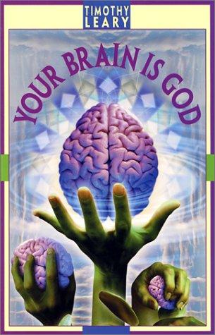 Timothy Leary: Your Brain Is God (2001, Ronin Publishing)