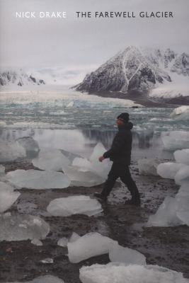 Nick Drake: The Farewell Glacier (2012, Bloodaxe Books)
