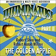 Robert A. Wilson, Robert J. Shea: Illuminatus the Golden Apple, Part 2 (2007, Deepleaf Audio)