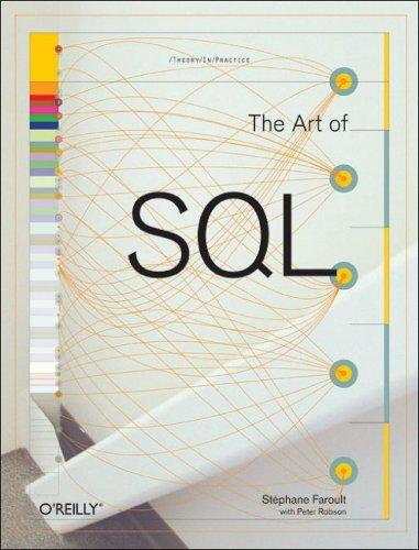 Stephane Faroult, Peter Robson: The Art of SQL (Art of) (2006, O'Reilly Media, Inc.)