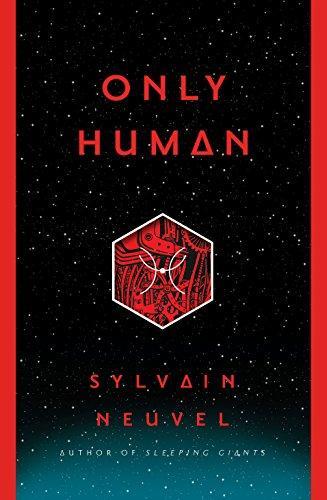 Sylvain Neuvel: Only Human (2018, Del Rey Books)