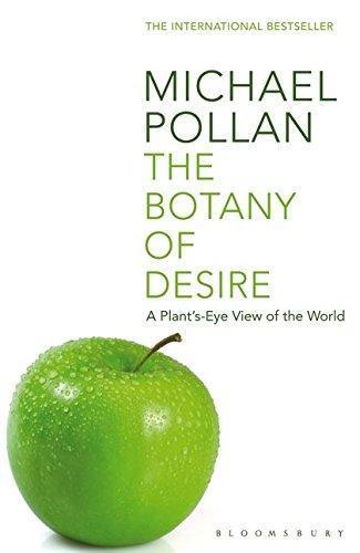 Michael Pollan: The Botany of Desire: A Plant's-eye View of the World (2002)