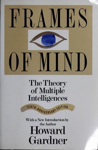 Howard Gardner: Frames of mind (2004, Basic Books)