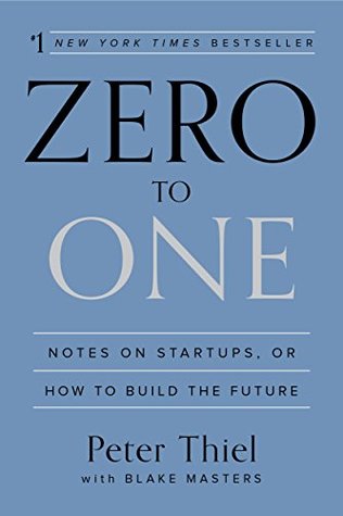 Peter Thiel, Blake Masters: Zero to One: Notes on Startups, or How to Build the Future (2014, The Crown Publishing Group)