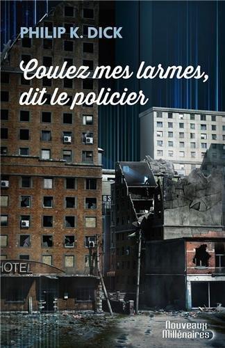 Philip K. Dick: Coulez mes larmes, dit le policier (French language, 2013)