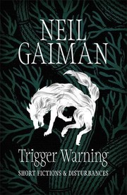 Neil Gaiman: Trigger Warning: Short Fictions and Disturbances (2015, Headline)