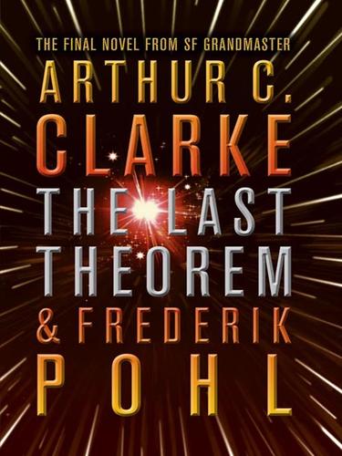 Arthur C. Clarke, Frederik Pohl: The Last Theorem (EBook, 2008, HarperCollins)