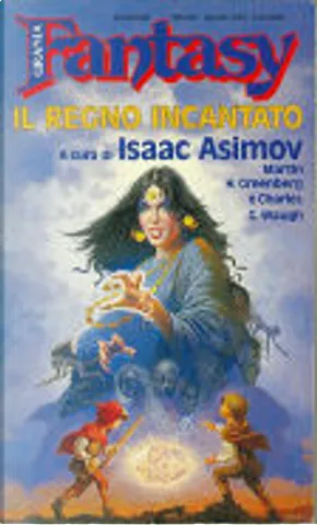 Isaac Asimov, Martin Harry Greenberg, Charles Waugh: Il regno incantato (Paperback, italiano language, 1993, Mondadori)