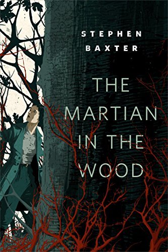 Stephen Baxter: The Martian in the Wood (EBook, 2017, Tor Books)