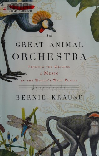 Bernard L. Krause: The great animal orchestra (2011, Little, Brown)
