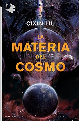 Liu Cixin: La materia del cosmo (Paperback, Italian language, 2018, Mondadori)