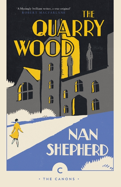 Nan Shepherd: Quarry Wood (2018, Canongate Books)