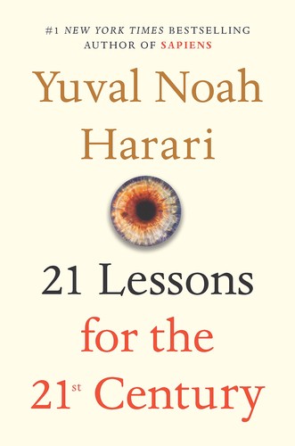 Yuval Noah Harari: 21 Lessons for the 21st Century (2019, Penguin Random House)