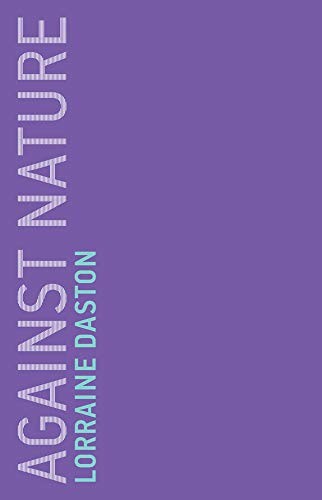 Lorraine Daston: Against Nature (Paperback, 2019, The MIT Press)