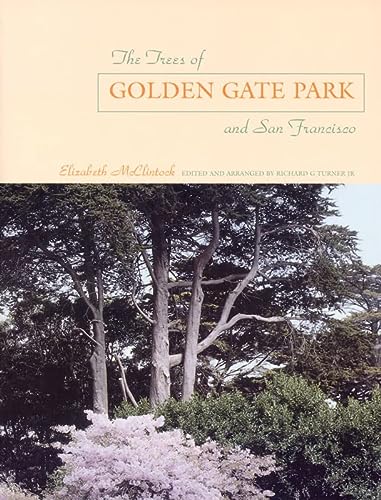 Elizabeth McClintock, Richard G. Turner: The Trees of Golden Gate Park and San Francisco (Paperback, 2001, Heyday Books)