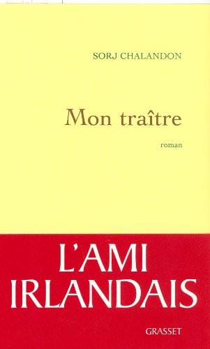 Sorj Chalandon: Mon traître (Paperback, 2008, GRASSET)