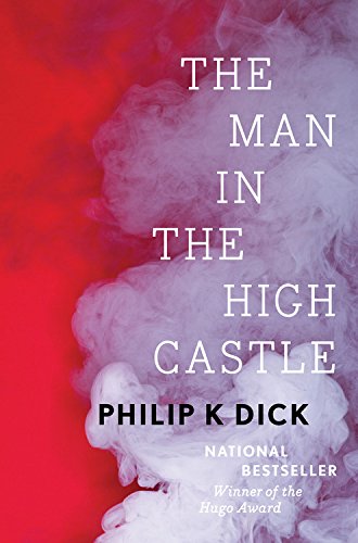 Philip K. Dick: The Man in the High Castle (Hardcover, 2016, Houghton Mifflin Harcourt)