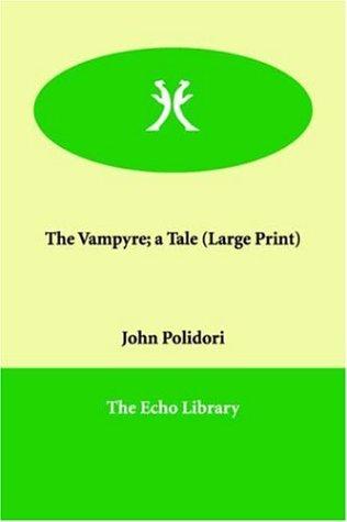 John William Polidori: The Vampyre; a Tale (Paperback, 2006, Paperbackshop.Co.UK Ltd - Echo Library)