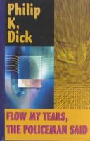 Philip K. Dick: Flow my tears, the policeman said (2002, Thorndike Press)