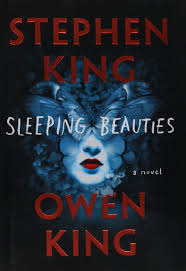 Owen King, Stephen King: Sleeping Beauties (Hardcover, 2017, Scribner)