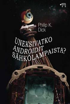 Philip K. Dick: Uneksivatko androidit sähkölampaista? (Hardcover, suomi language, Täysi Käsi Oy)