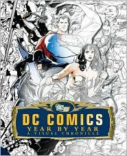 Daniel Wallace: DC Comics Year by Year: A Visual Chronicle (2010, DK)