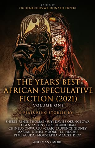 Oghenechovwe Donald Ekpeki: The Year's Best African Speculative Fiction (2021) (EBook, Jembefola Press)