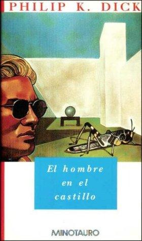 Philip K. Dick: El Hombre en el Castillo (Hardcover, Spanish language, 1995, Minotauro)