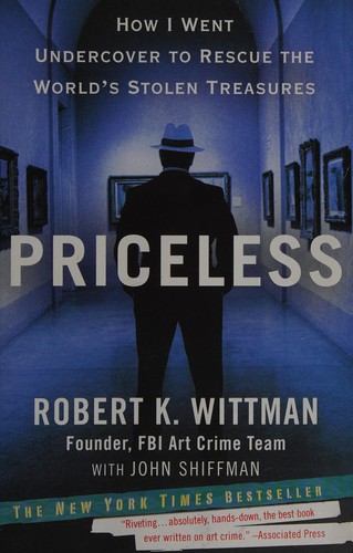 Robert K. Wittman: Priceless (2010, Broadway Books)