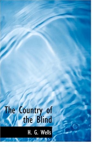 H. G. Wells: The Country of the Blind (Hardcover, 2008, BiblioLife, Brand: BiblioLife)