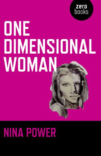 Nina Power: One Dimensional Woman (2009, Zero Books)