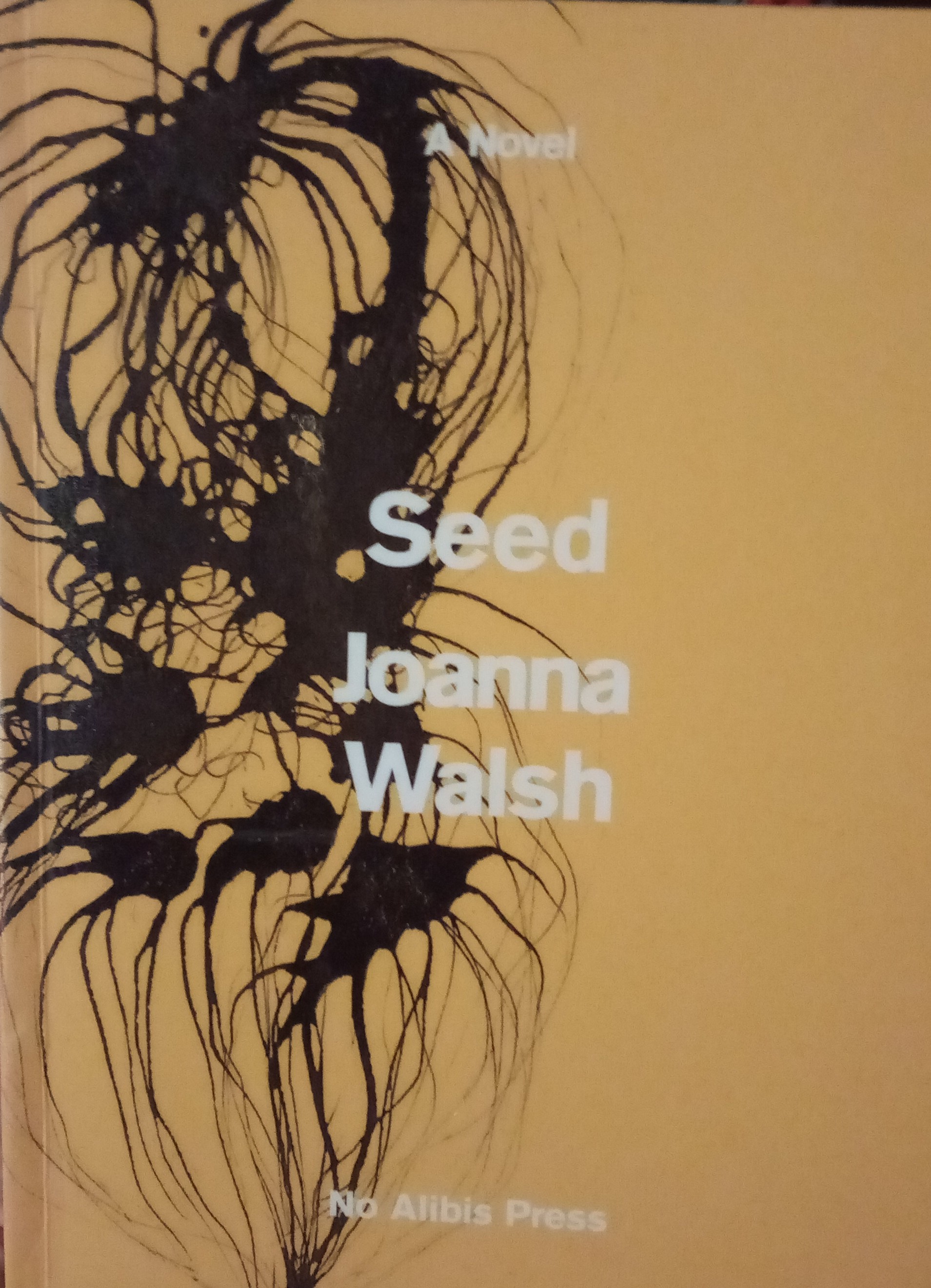 Joanna Walsh: Seed (Paperback, 2021, No Alibis Press)