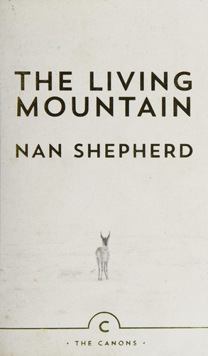 Nan Shepherd: The living mountain (2011, Canongate)