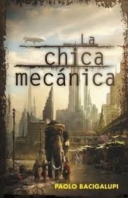 Paolo Bacigalupi: La chica mecánica (Spanish language, 2011, Plaza Janés)