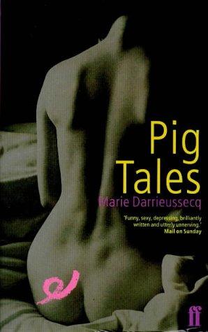Marie Darrieussecq: Pig Tales (Paperback, 2003, Faber and Faber)