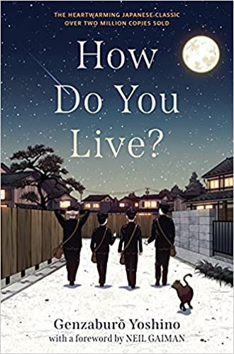 Neil Gaiman, Genzaburo Yoshino, Bruno Navasky: How Do You Live? (2021, Algonquin Books of Chapel Hill)